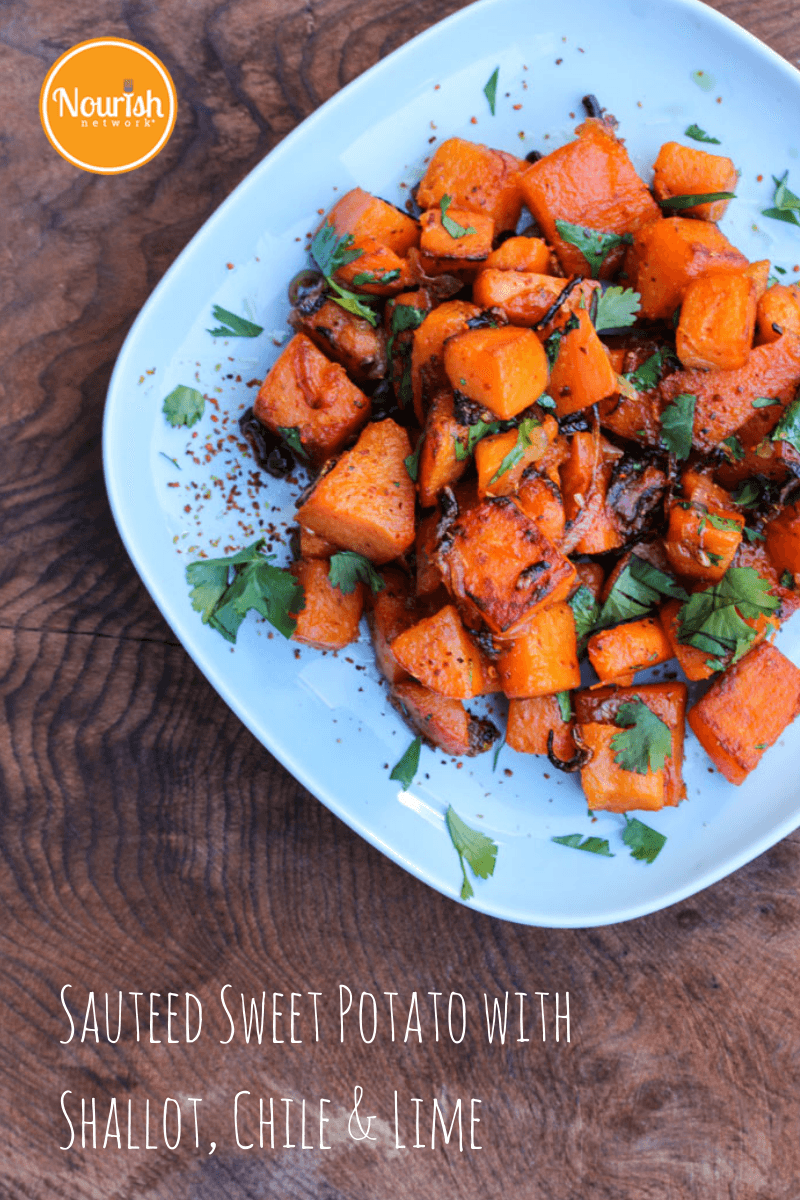 Sauteed Sweet Potato with Shallots, Chile & Lime - NOURISH Evolution
